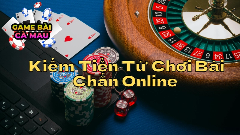 Hướng Dẫn Kiếm Tiền Từ Chơi Bài Chắn Online Tại Cà Mau
