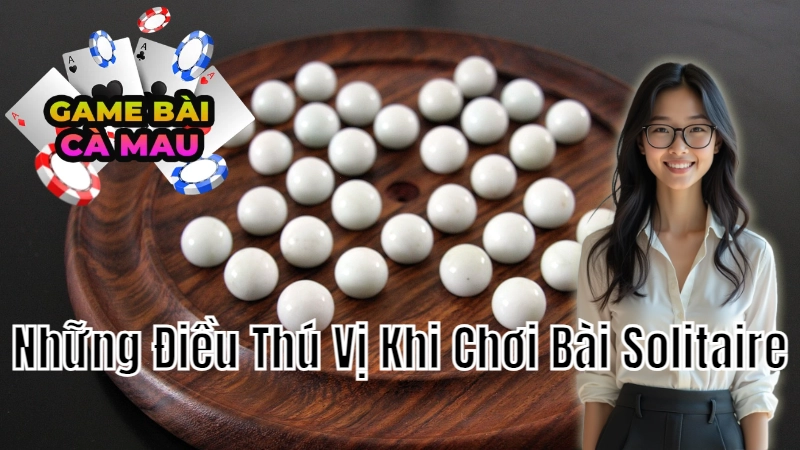 Những Điều Thú Vị Khi Chơi Bài Solitaire Mà Bạn Không Ngờ