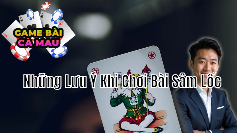 Những Lưu Ý Khi Chơi Bài Sâm Lốc Để Không Bao Giờ Thua 2024